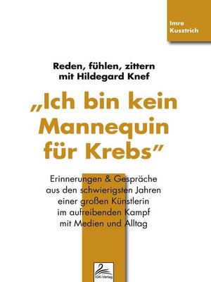cover image of "Ich bin kein Mannequin für Krebs" Reden, fühlen, zittern mit Hildegard Knef
